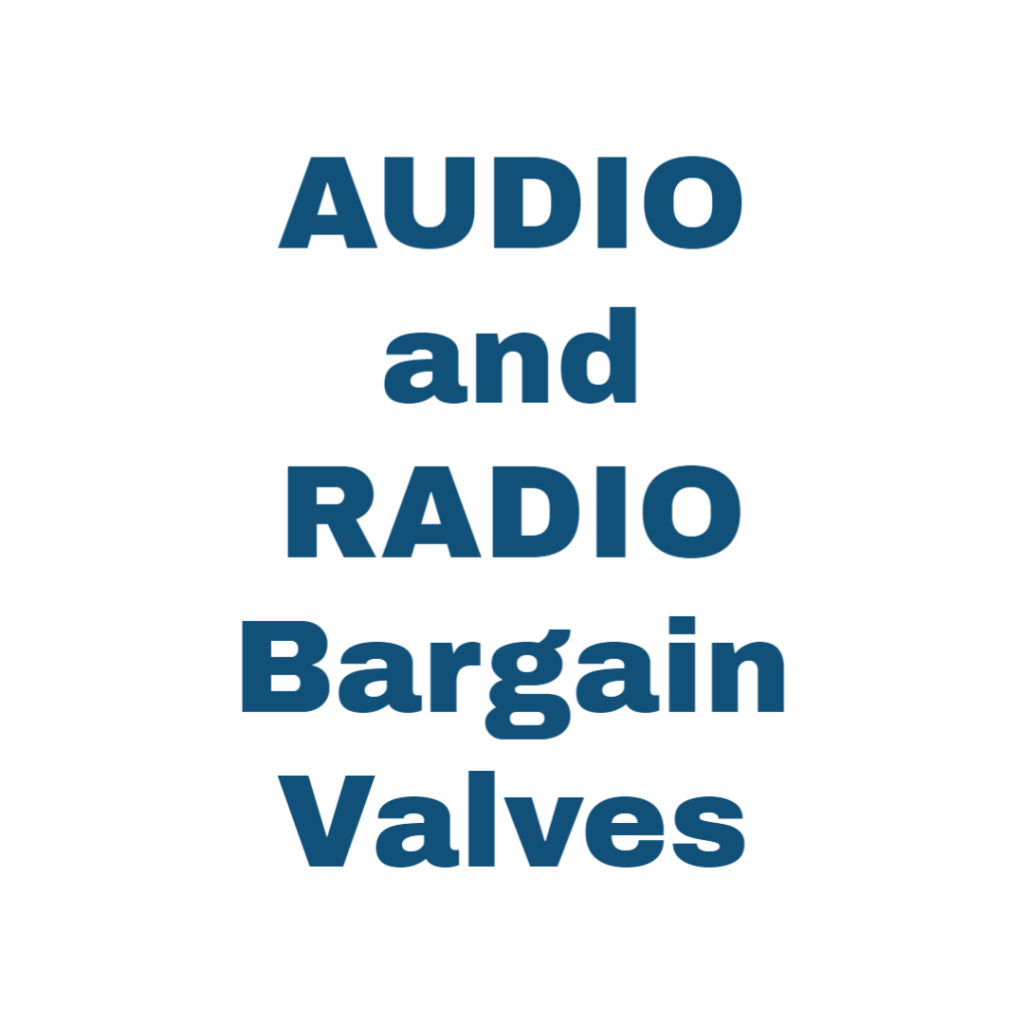 AUDIO and RADIO Bargain Valves ...