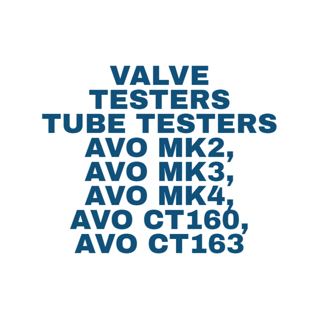 VALVE TESTERS TUBE TESTERS AVO MK2, AVO MK3, AVO MK4, AVO CT160, AVO CT163 ...